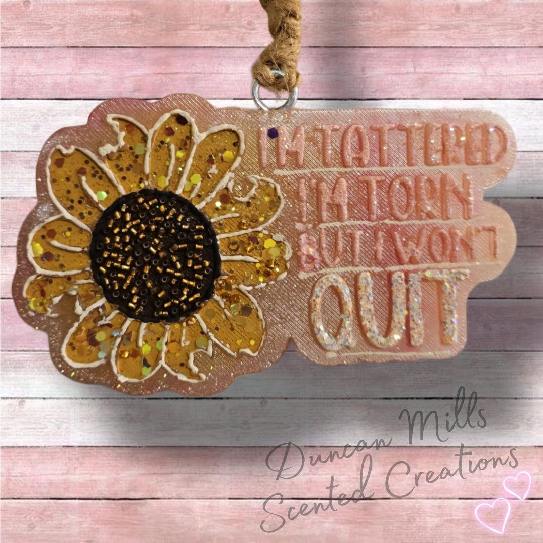 I'm tattored & torn but I won't quit | Sunflower freshie | inspiration