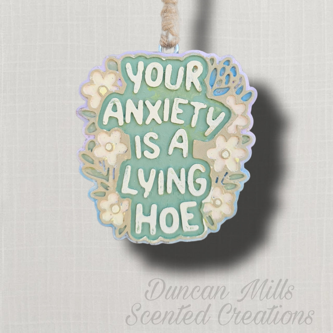 Anxiety is a Lying Hoe Freshie| Made to order