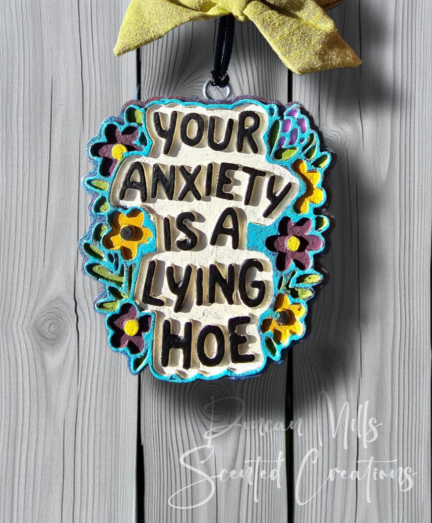 Anxiety is a Lying Hoe Freshie| Made to order