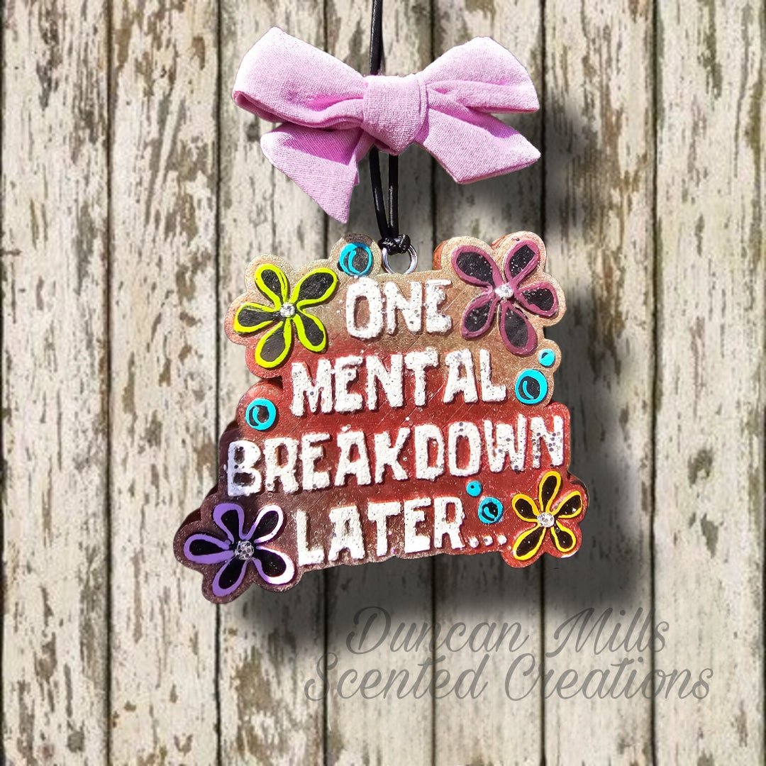 ONE MENTAL BREAKDOWN LATER Freshie | Made to order