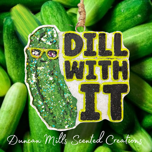 Dill With It | Pickle Lovers Freshie