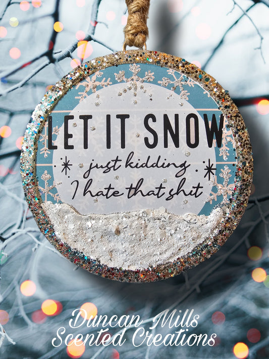 Let it Snow | Just kidding  | Freshie  | Funny | Made to order | Choose size